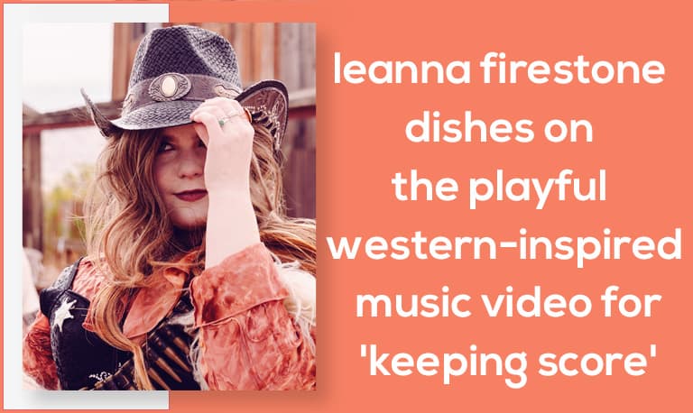 Leanna Firestone Dishes on the Playful Western-Inspired Music Video for 'Keeping Score'