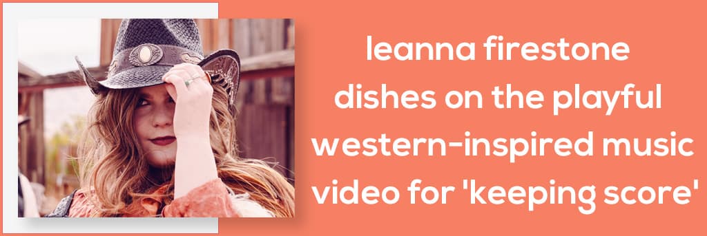 Leanna Firestone Dishes on the Playful Western-Inspired Music Video for 'Keeping Score'