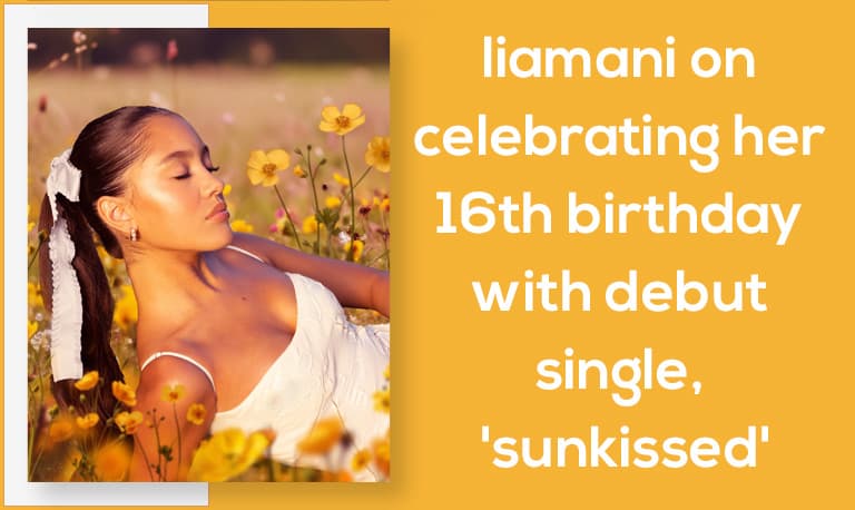 Liamani on Celebrating Her 16th Birthday With Debut Single, 'Sunkissed'