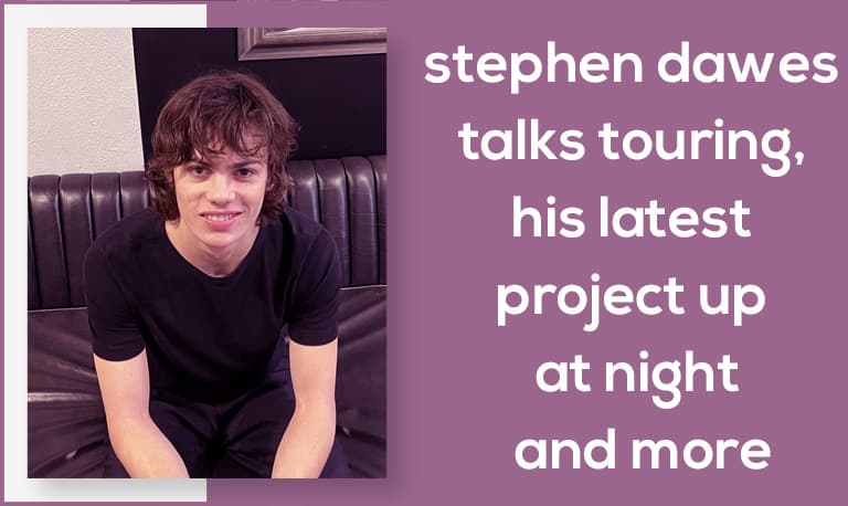 Stephen Dawes Talks Touring, His Latest Project Up At Night and More