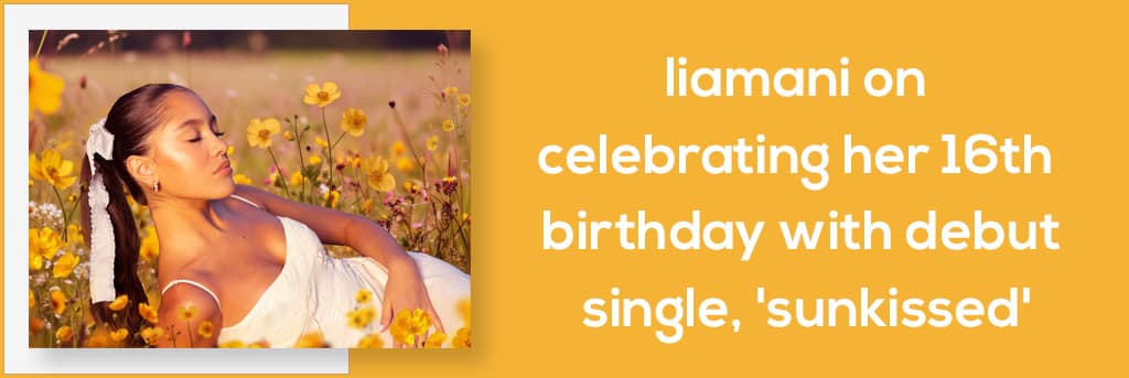 Liamani on Celebrating Her 16th Birthday With Debut Single, 'Sunkissed'