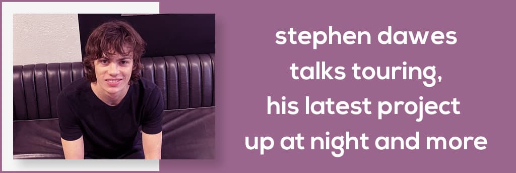 Stephen Dawes Talks Touring, His Latest Project Up At Night and More